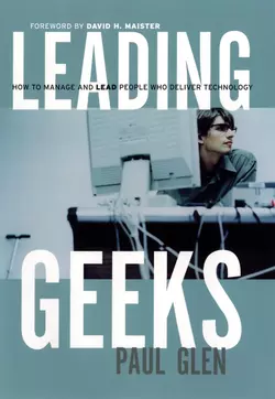 Leading Geeks. How to Manage and Lead the People Who Deliver Technology, Paul Glen