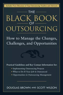 The Black Book of Outsourcing. How to Manage the Changes, Challenges, and Opportunities, Douglas Brown