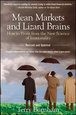 Mean Markets and Lizard Brains. How to Profit from the New Science of Irrationality, Terry Burnham