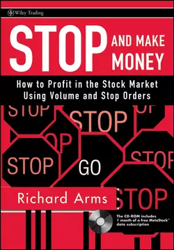 Stop and Make Money. How To Profit in the Stock Market Using Volume and Stop Orders, Richard Arms
