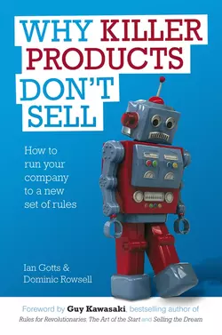 Why Killer Products Don′t Sell. How to Run Your Company to a New Set of Rules, Ian Gotts