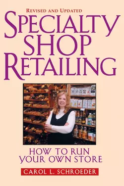 Specialty Shop Retailing. How to Run Your Own Store (Revision), Carol Schroeder