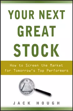 Your Next Great Stock. How to Screen the Market for Tomorrow′s Top Performers, Jack Hough