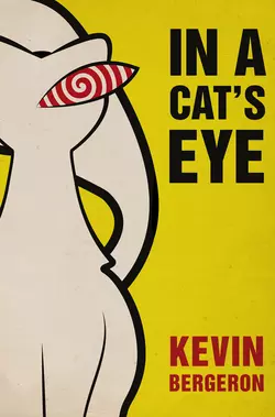 In a Cat’s Eye, Kevin Bergeron