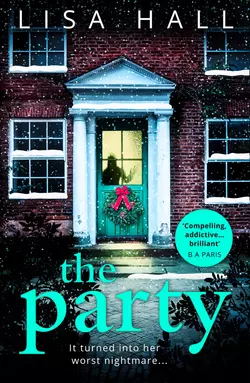 The Party: The gripping new psychological thriller from the bestseller Lisa Hall, Lisa Hall